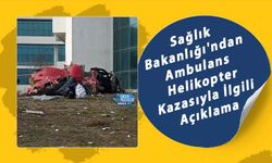 Sağlık Bakanlığı'ndan Ambulans Helikopter Kazasıyla İlgili Açıklama