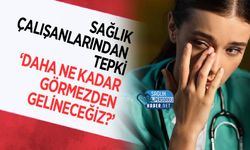 Sağlık Çalışanlarından Tepki: ‘Daha Ne Kadar Görmezden Gelineceğiz?’