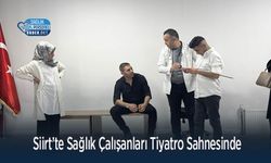 Siirt’te Sağlık Çalışanları Tiyatro Sahnesinde