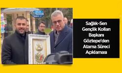 Sağlık-Sen Gençlik Kolları Başkanı Göztepe'den Atama Süreci Açıklaması