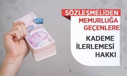 Sözleşmeliden Memurluğa Geçenlere Kademe İlerlemesi Hakkı