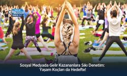 Sosyal Medyada Gelir Kazananlara Sıkı Denetim: Yaşam Koçları da Hedefte!