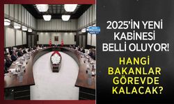 2025’in Yeni Kabinesi Belli Oluyor! Hangi Bakanlar Görevde Kalacak?