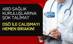 ABD Sağlık Kuruluşlarına Şok Talimat: DSÖ ile Çalışmayı Hemen Bırakın!