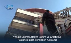 Yangın Sonrası Alanya Eğitim ve Araştırma Hastanesi Başhekiminden Açıklama