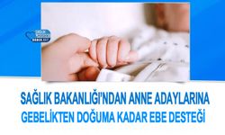 Sağlık Bakanlığı’ndan Anne Adaylarına Gebelikten Doğuma Kadar Ebe Desteği