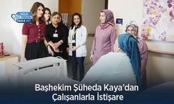 Başhekim Şüheda Kaya’dan Çalışanlarla İstişare