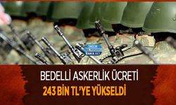 Bedelli Askerlik Ücreti 243 Bin TL’ye Yükseldi