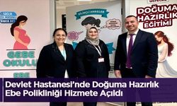 Devlet Hastanesi’nde Doğuma Hazırlık Ebe Polikliniği Hizmete Açıldı