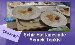 Şehir Hastanesinde Yemek Tepkisi: ‘Şaka mı Bu?’