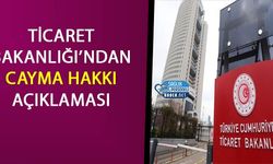 Ticaret Bakanlığı’ndan Cayma Hakkı Açıklaması