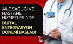 Aile Sağlığı ve Hastane Hizmetlerinde Dijital Entegrasyon Dönemi Başladı