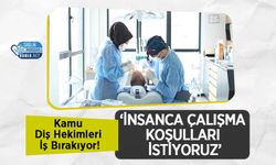 Kamu Diş Hekimleri İş Bırakıyor! ‘İnsanca Çalışma Koşulları İstiyoruz’