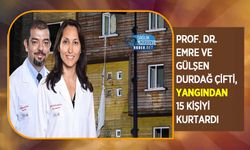 Prof. Dr. Emre ve Gülşen Durdağ Çifti, Yangından 15 Kişiyi Kurtardı