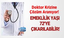 Doktor Krizine Çözüm Aranıyor! Emeklilik Yaşı 72’ye Çıkarılabilir!