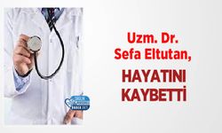 Uzm. Dr. Sefa Eltutan, hayatını kaybetti