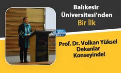 Balıkesir Üniversitesi’nden Bir İlk: Prof. Dr. Volkan Yüksel Dekanlar Konseyinde!