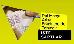 Dul Maaşı Artık Erkeklere de Tanındı: İşte Şartlar