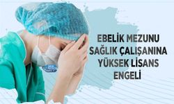 Ebelik Mezunu Sağlık Çalışanına Yüksek Lisans Engeli