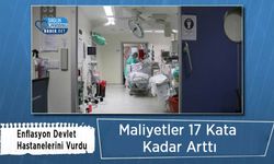 Enflasyon Devlet Hastanelerini Vurdu: Maliyetler 17 Kata Kadar Arttı