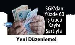 SGK’dan Yüzde 60 İş Gücü Kaybı Şartıyla Yeni Düzenleme!