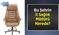 Bu Şehrin İl Sağlık Müdürü Nerede?