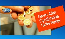 Gram Altın Fiyatlarında Tarihi Rekor