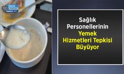 Sağlık Personellerinin Yemek Hizmetleri Tepkisi Büyüyor