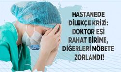 Hastanede Dilekçe Krizi: Doktor Eşi Rahat Birime, Diğerleri Nöbete Zorlandı!