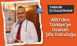 ABD’den Türkiye’ye Uzanan Şifa Yolculuğu: ‘Hekimlik En Kutsal Meslek’