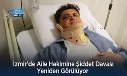 İzmir'de Aile Hekimine Şiddet Davası Yeniden Görülüyor