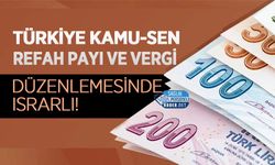 Türkiye Kamu-Sen Refah Payı ve Vergi Düzenlemesinde Israrlı!