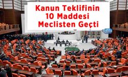 Kanun Teklifinin 10 Maddesi Meclisten Geçti