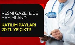 Resmi Gazete'de Yayımlandı: Katılım Payları 20 TL’ye Çıktı!