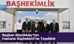 Başkan Büyükkılıç’tan Hastane Başhekimi’ne Teşekkür