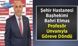 Şehir Hastanesi Başhekimi Bahri Elmas Profesör Unvanıyla Göreve Döndü