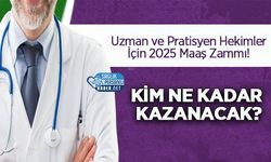 Uzman ve Pratisyen Hekimler İçin 2025 Maaş Zammı! Kim Ne Kadar Kazanacak?