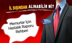 Memurlar İçin Hastalık Raporu Rehberi: İl Dışından Alınabilir Mi?