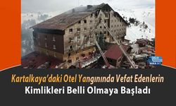 Kartalkaya’daki Otel Yangınında Vefat Edenlerin Kimlikleri Belli Olmaya Başladı