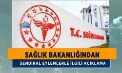 Sağlık Bakanlığı’ndan Sendikal Eylemlerle İlgili Açıklama