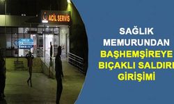 Sağlık Memurundan Başhemşireye Bıçaklı Saldırı Girişimi