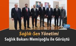 Sağlık-Sen Yönetimi Sağlık Bakanı Memişoğlu ile Görüştü