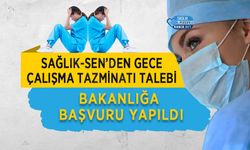 Sağlık-Sen’den Gece Çalışma Tazminatı Talebi: Bakanlığa Başvuru Yapıldı