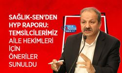 Sağlık-Sen'den HYP Raporu: Aile Hekimleri İçin Öneriler Sunuldu