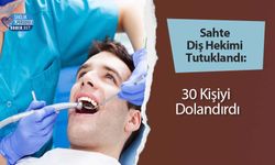 Sahte Diş Hekimi Tutuklandı: 30 Kişiyi Dolandırdı