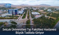 Selçuk Üniversitesi Tıp Fakültesi Hastanesi Büyük Tadilata Giriyor