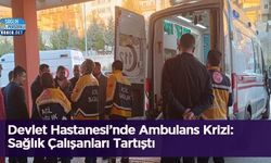 Devlet Hastanesi’nde Ambulans Krizi: Sağlık Çalışanları Tartıştı