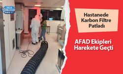 Hastanede Karbon Filtre Patladı: AFAD Ekipleri Harekete Geçti