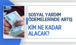 Sosyal Yardım Ödemelerinde Artış: Kim Ne Kadar Alacak?