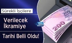 Sürekli İşçilere Verilecek İkramiye Tarihi Belli Oldu!